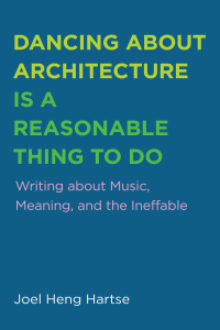 Joel Heng Hartse; — Dancing About Architecture Is a Reasonable Thing to Do