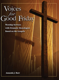 Burr, Amanda; — Voices for Good Friday - EBook [ePub]: Worship Services with Dramatic Monologues Based on the Gospels - Year C