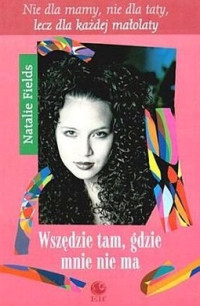 Natalie Fields — Wszędzie Tam, Gdzie Mnie Nie Ma