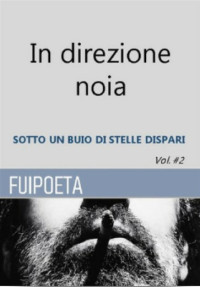 Fuipoeta — In direzione noia vol.#2. Sotto un buio di stelle dispari