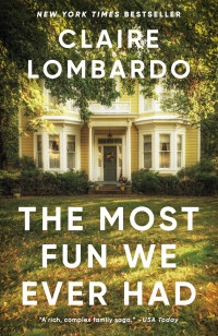 Claire Lombardo — The Most Fun We Ever Had: A Novel