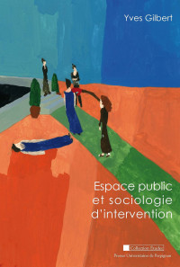 Yves Gilbert — Espace public et sociologie d’intervention