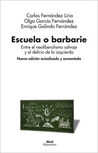 Olga Garca Rodrguez;Enrique Galindo Ferrndez;Carlos Fernndez Liria; — Escuela o barbarie (Nueva edicin actualizada y aumentada)