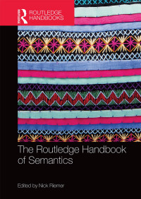 Nick Riemer; — The Routledge Handbook of Semantics