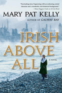 Mary Pat Kelly  — Irish Above All