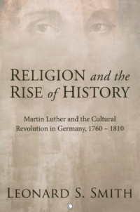 Leonard S. Smith; — Religion and the Rise of History