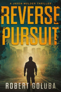 Robert Goluba — Reverse Pursuit: A Crime Action Thriller (Jason Mulder Thrillers Book 2)