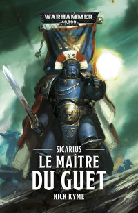 Nick Kyme — Sicarius : Le Maître du Guet