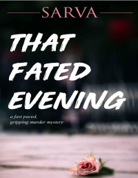 SARVA MITRA — THAT FATED EVENING: (A FAST PACED, GRIPPING MURDER MYSTERY)