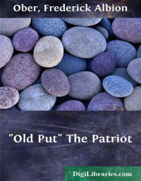 Frederick Albion Ober — "Old Put" The Patriot