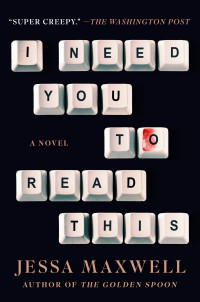 Jessa Maxwell — I Need You to Read This: A Novel