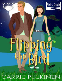 Carrie Pulkinen [Pulkinen, Carrie] — Flipping the Bird: A Paranormal Chick Lit Novel (Shift Creek Book 1)