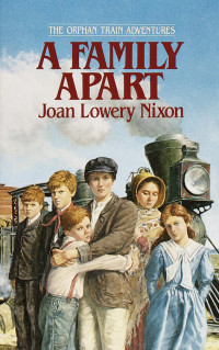 Joan Lowery Nixon — Orphan Train 1: A Family Apart