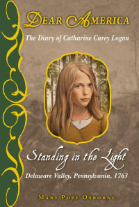 Multiple Authors & Mary Pope Osborne [Authors, Multiple & Osborne, Mary Pope] — Standing in the Light, Catharine Carey Logan, 1763