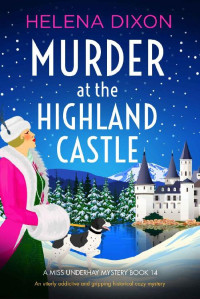 Helena Dixon — Murder at the Highland Castle (Miss Underhay Mystery 14)