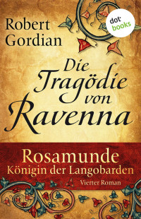 Robert Gordian — Die Tragödie von Ravenna
