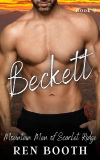 Ren Booth — Beckett: A Mountain Man Curvy Girl Short Instalove Romance (Mountain Men of Scarlet Ridge Book 2)