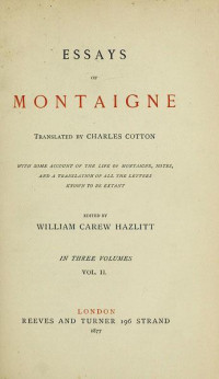 Michel de Montaigne, Translated by Charles Cotton — Essays of Montaigne Vol 2