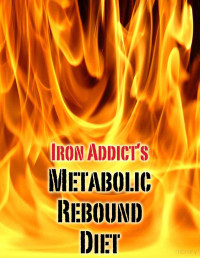 iron addict — metabolic_rebound_diet