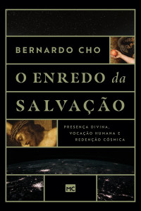 Bernardo Cho — O enredo da salvação