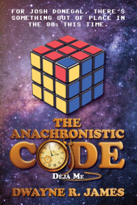 Dwayne R. James — The Anachronistic Code, Book One: Déjà Me.