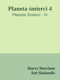 Harry Harrison & Ant Skalandis — Planeta śmierci 4