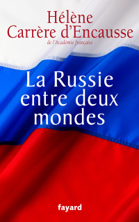 Carrère d'Encausse — La Russie entre deux mondes