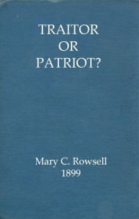 Mary C. Rowsell — Traitor or patriot?