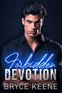 Bryce Keene — Forbidden Devotion: Dark Mafia, Grumpy x Sunshine, Romance (Vicious Desires Book 2)