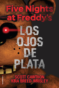 Scott Cawthon — Five nights at Freddy's. Los ojos de plata