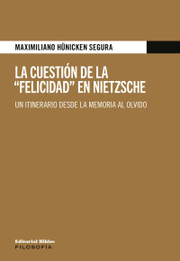 Maximiliano Hünicken Segura — La cuestión de la "Felicidad" en Nietzsche