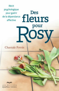 Potvin, Chantale [Potvin, Chantale] — Des Fleurs pour Rosy