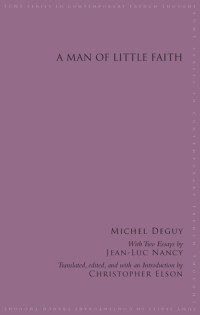 Deguy, Michel, Elson, Christopher, Nancy, Jean-Luc — A Man of Little Faith