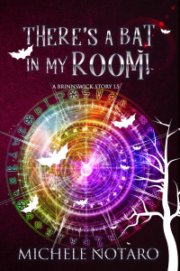 Michele Notaro — There's A Bat In My Room!: A Brinnswick Story 1.5