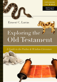 Ernest C. Lucas; — Exploring the Old Testament