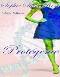 Sophie Saint Rose — Protégeme (Spanish Edition)