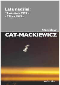 Stanisaw Cat-Mackiewicz; — Lata nadziei: 17 wrzenia 1939 - 5 lipca 1945