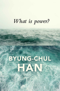 Byung-Chul Han — What Is Power?