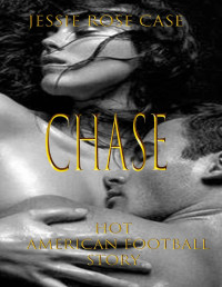 Jessie Rose Case — Chase: The Dream. Hot Football Romance.