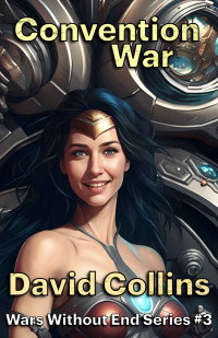 David Collins — Convention War (Wars Without End Book 3)