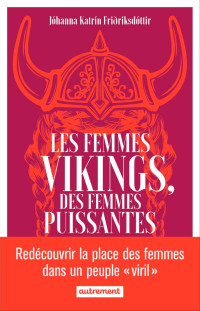 Jóhanna Katrín Friðriksdóttir — Les femmes vikings, des femmes puissantes