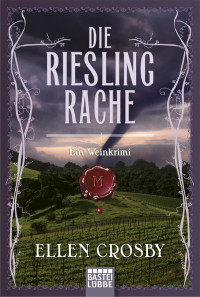 Crosby, Ellen [Crosby, Ellen] — Die Riesling-Rache