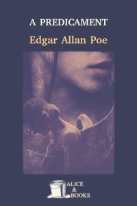 Edgar Allan Poe — A Predicament