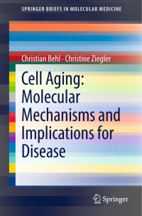 Behl, Christian, Ziegler, Christine — Cell Aging - Molecular Mechanisms and Implications for Disease