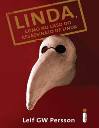 Leif Gw Persson [Persson, Leif Gw] — Linda, como no caso do assassinato de linda