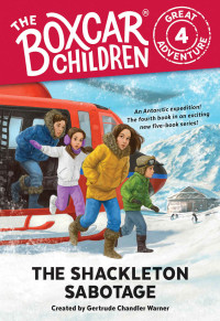 Gertrude Chandler Warner & Anthony VanArsdale — The Shackleton Sabotage (The Boxcar Children Great Adventure)