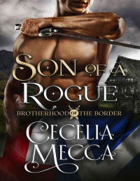 Mecca, Cecelia — Son of a Rogue: Brotherhood of the Border Book Three
