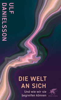 Ulf Danielsson; — Die Welt an sich