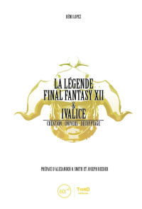 Rémi Lopez — La Légende Final Fantasy XII & Ivalice