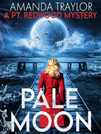 Traylor, Amanda — Pt. Redwood Mystery Thriller 03-Pale Moon